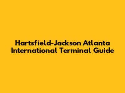 Hartsfield-Jackson Atlanta International Terminal Guide