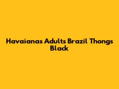 Havaianas Adults Brazil Thongs Black