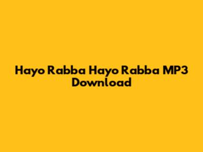Hayo Rabba Hayo Rabba MP3 Download