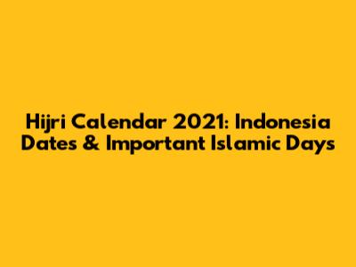 Hijri Calendar 2021: Indonesia Dates & Important Islamic Days