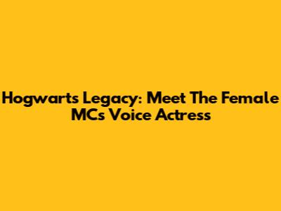 Hogwarts Legacy: Meet The Female MC's Voice Actress