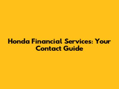 Honda Financial Services: Your Contact Guide