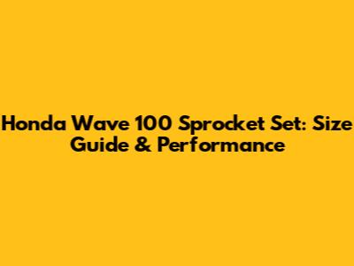 Honda Wave 100 Sprocket Set: Size Guide & Performance