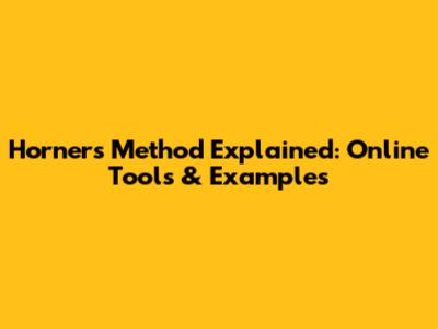 Horner's Method Explained: Online Tools & Examples