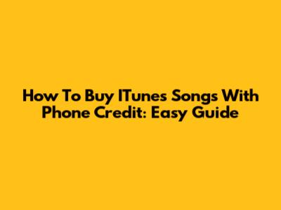 How To Buy ITunes Songs With Phone Credit: Easy Guide
