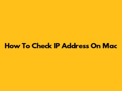 How To Check IP Address On Mac