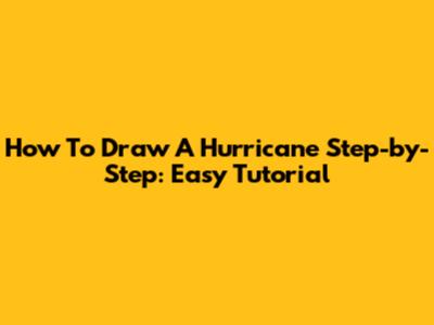 How To Draw A Hurricane Step-by-Step: Easy Tutorial