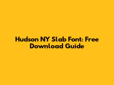 Hudson NY Slab Font: Free Download Guide