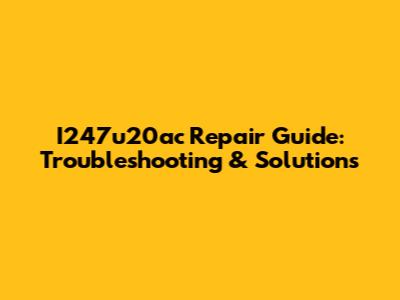 I247u20ac Repair Guide: Troubleshooting & Solutions