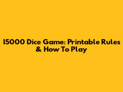 I5000 Dice Game: Printable Rules & How To Play