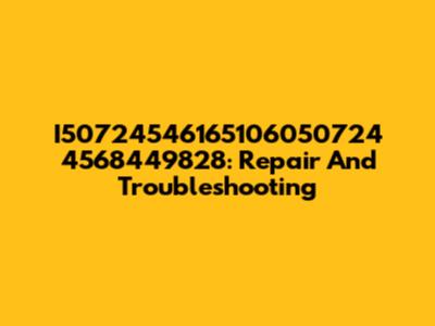 I50724546165106050724 4568449828: Repair And Troubleshooting