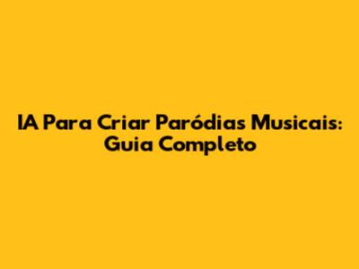 IA Para Criar Paródias Musicais: Guia Completo