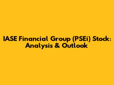 IASE Financial Group (PSEi) Stock: Analysis & Outlook