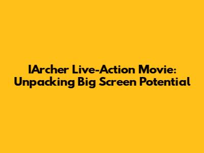 IArcher Live-Action Movie: Unpacking Big Screen Potential