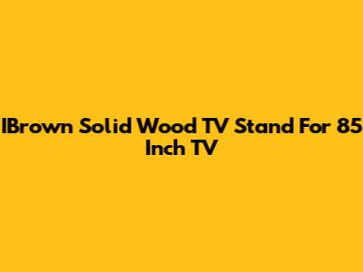IBrown Solid Wood TV Stand For 85 Inch TV