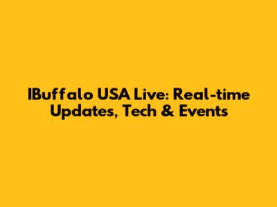 IBuffalo USA Live: Real-time Updates, Tech & Events