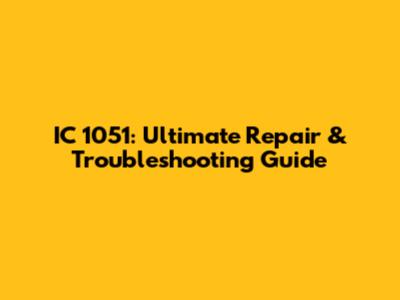 IC 1051: Ultimate Repair & Troubleshooting Guide