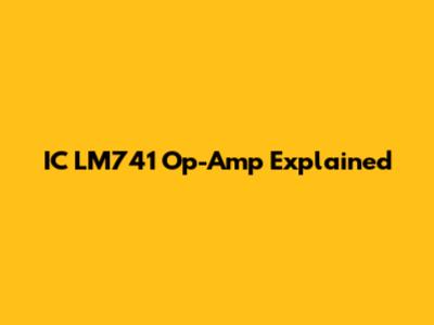IC LM741 Op-Amp Explained