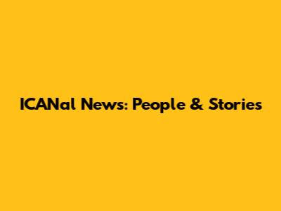 ICANal News: People & Stories