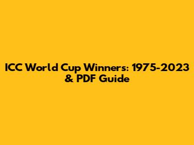 ICC World Cup Winners: 1975-2023 & PDF Guide