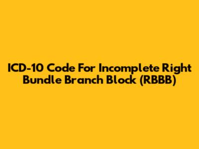 ICD-10 Code For Incomplete Right Bundle Branch Block (RBBB)