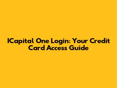 ICapital One Login: Your Credit Card Access Guide