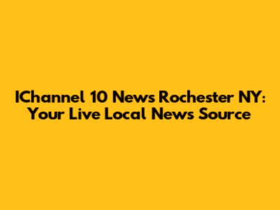 IChannel 10 News Rochester NY: Your Live Local News Source