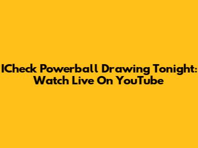 ICheck Powerball Drawing Tonight: Watch Live On YouTube