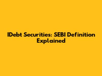 IDebt Securities: SEBI Definition Explained