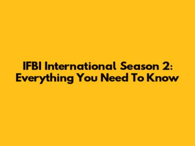 IFBI International Season 2: Everything You Need To Know