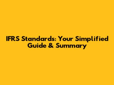 IFRS Standards: Your Simplified Guide & Summary