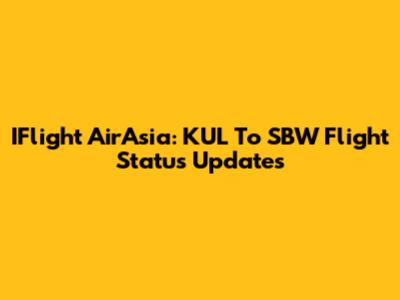 IFlight AirAsia: KUL To SBW Flight Status Updates