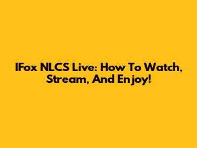 IFox NLCS Live: How To Watch, Stream, And Enjoy!
