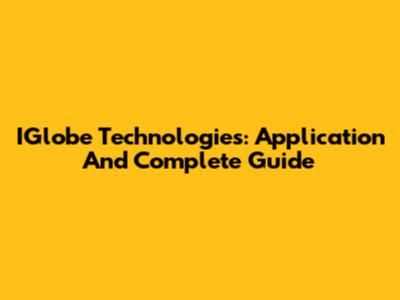 IGlobe Technologies: Application And Complete Guide