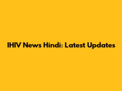 IHIV News Hindi: Latest Updates