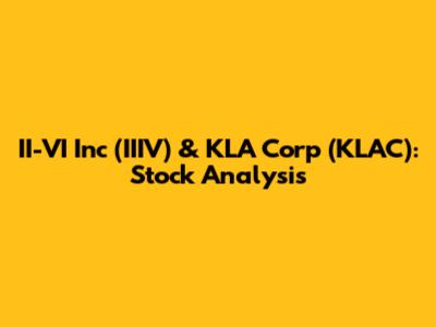 II-VI Inc (IIIV) & KLA Corp (KLAC): Stock Analysis