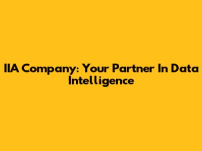 IIA Company: Your Partner In Data Intelligence