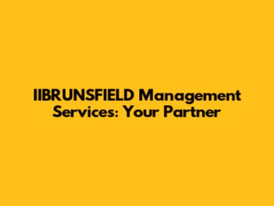 IIBRUNSFIELD Management Services: Your Partner