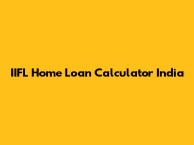 IIFL Home Loan Calculator India