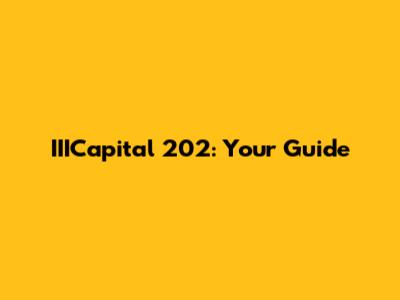 IIICapital 202: Your Guide