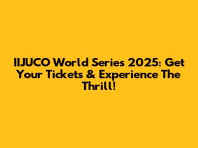 IIJUCO World Series 2025: Get Your Tickets & Experience The Thrill!