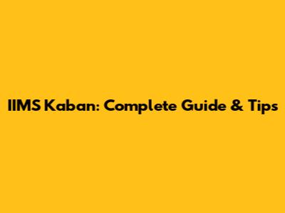 IIMS Kaban: Complete Guide & Tips