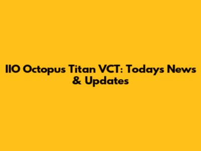 IIO Octopus Titan VCT: Today's News & Updates