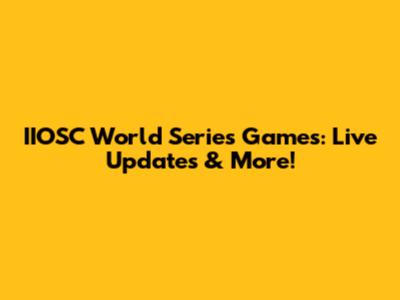 IIOSC World Series Games: Live Updates & More!