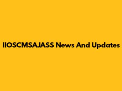IIOSCMSAJASS News And Updates