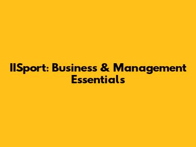 IISport: Business & Management Essentials