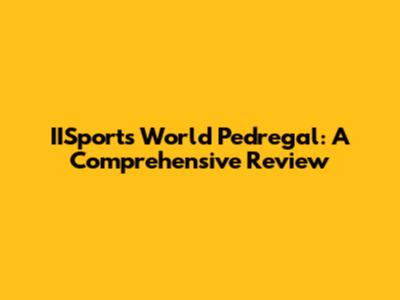 IISports World Pedregal: A Comprehensive Review