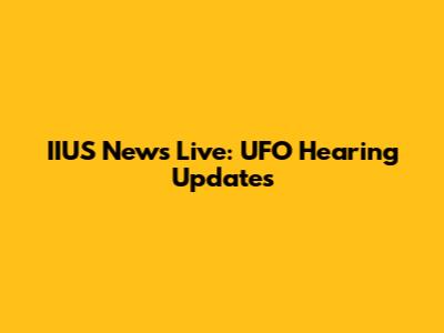 IIUS News Live: UFO Hearing Updates