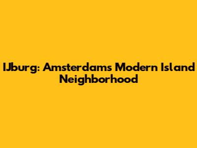 IJburg: Amsterdam's Modern Island Neighborhood