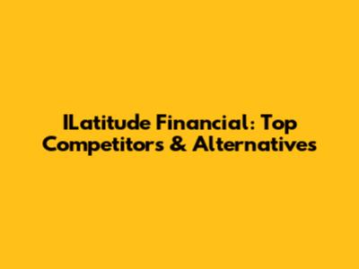ILatitude Financial: Top Competitors & Alternatives